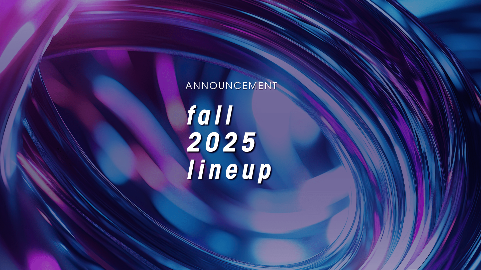 Announcing Fall 2025 Artist Line Up